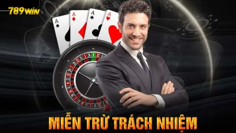 Các trường hợp 789win miễn trách nhiệm